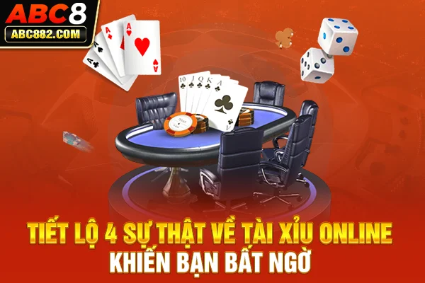 Bật mí 4 sự thật về tài xỉu online có thể bạn chưa biết