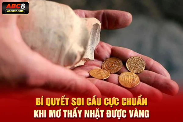 Bí quyết soi cầu cực chuẩn khi mơ thấy nhặt được vàng