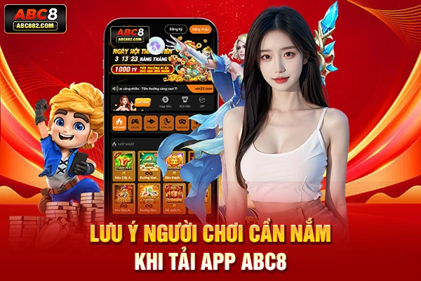 Lưu ý người chơi cần nắm khi tải app ABC8