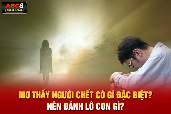 mơ thấy người chết