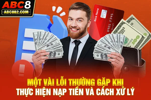 Một vài lỗi thường gặp khi thực hiện nạp tiền và cách xử lý