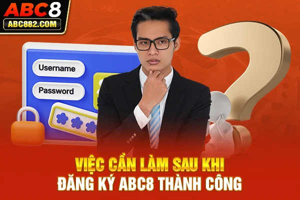 Việc cần làm sau khi đăng ký ABC8 thành công