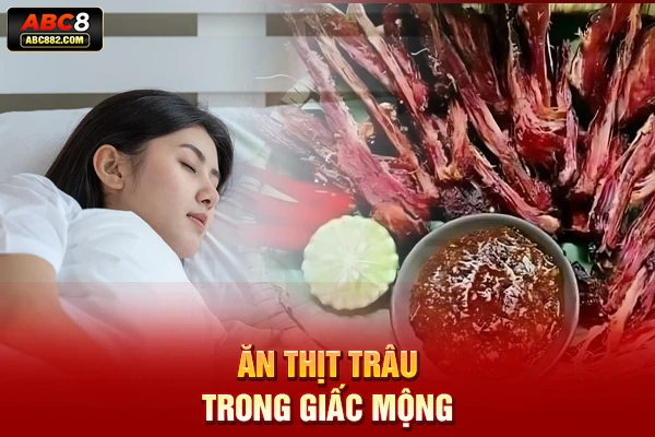 Mơ thấy ăn thịt trâu