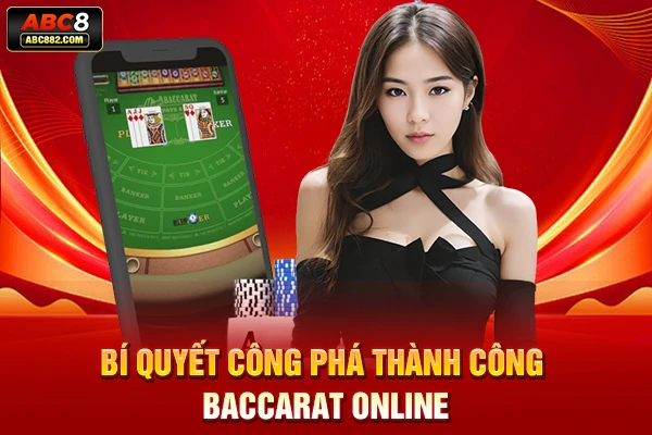 Bí quyết công phá thành công baccarat online