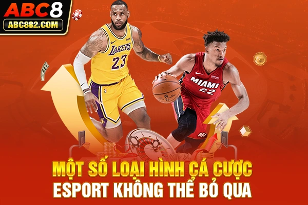 Một số loại hình cá cược Esport không thể bỏ qua