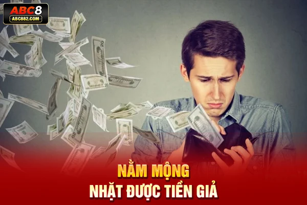 Nằm mộng nhặt được tiền giả