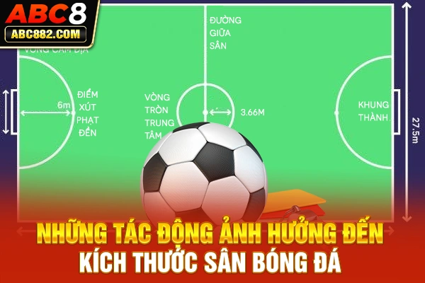 Những tác động ảnh hưởng đến kích thước sân bóng đá