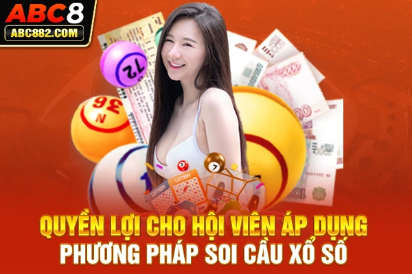 Quyền lợi cho hội viên áp dụng phương pháp soi cầu xổ số