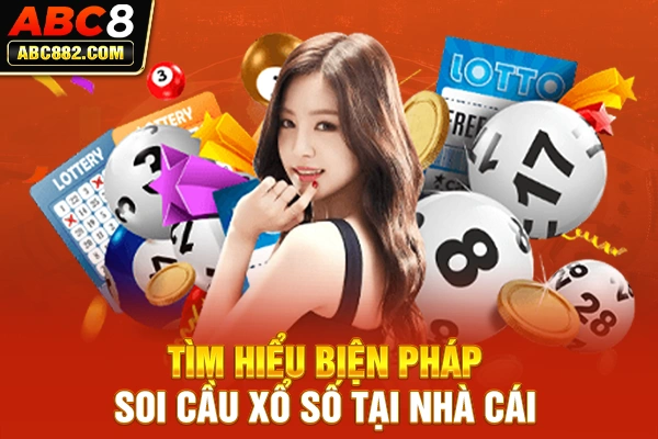 Tìm hiểu biện pháp soi cầu xổ số tại nhà cái