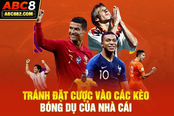 Tránh đặt cược vào các kèo bóng dụ của nhà cái